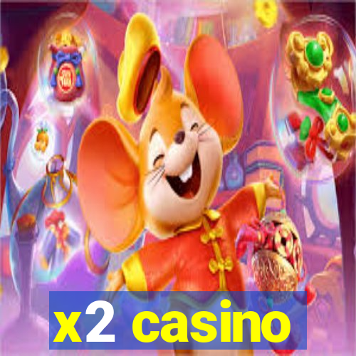 x2 casino